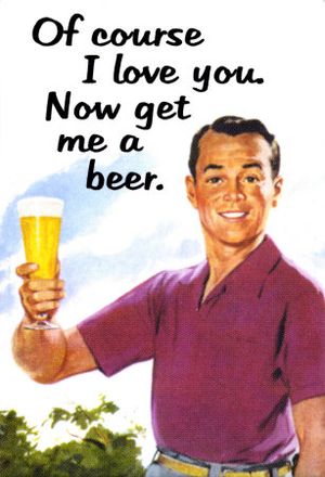 Of-Course-I-Love-You-Get-Me-A-Beer