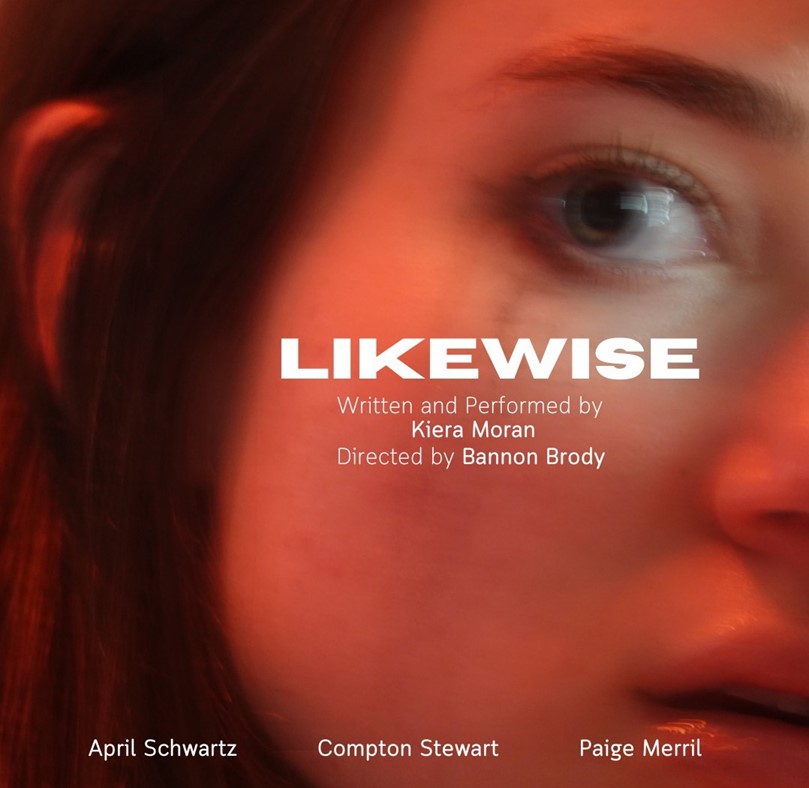 (PHOTO: LIKEWISE, an original play by Rye native Kiera Moran, will open on Monday, January 27th, 2025 at the New York Theatre Festival. Contributed.)