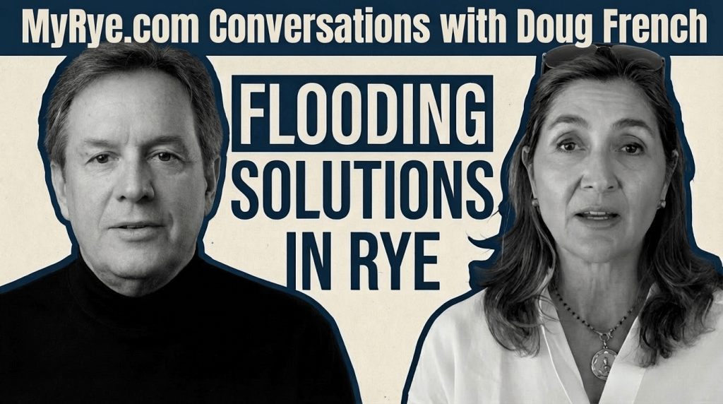 (PHOTO: MyRye.com Conversations with Doug French is a weekly podcast featuring in-depth interviews with the people shaping Rye, Westchester County, and New York State. Hosted by former Rye Mayor Doug French. You can subscribe on all major podcasting platforms. In Season 1, Espisode 3 French speaks with speaking with Carolina Johnson, former Rye City Councilmember and Flood Advisory Committee chair, about flooding in the City of Rye.)