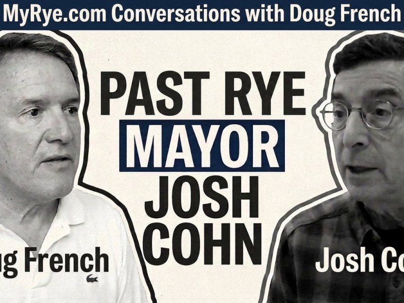 Podcast: Immediate Past Rye Mayor Josh Cohn on Running Rye